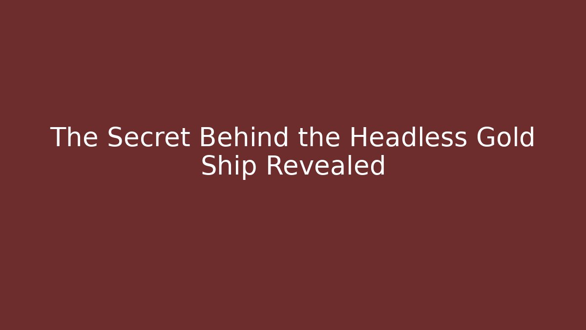 The Secret Behind the Headless Gold Ship Revealed - Buddy Program