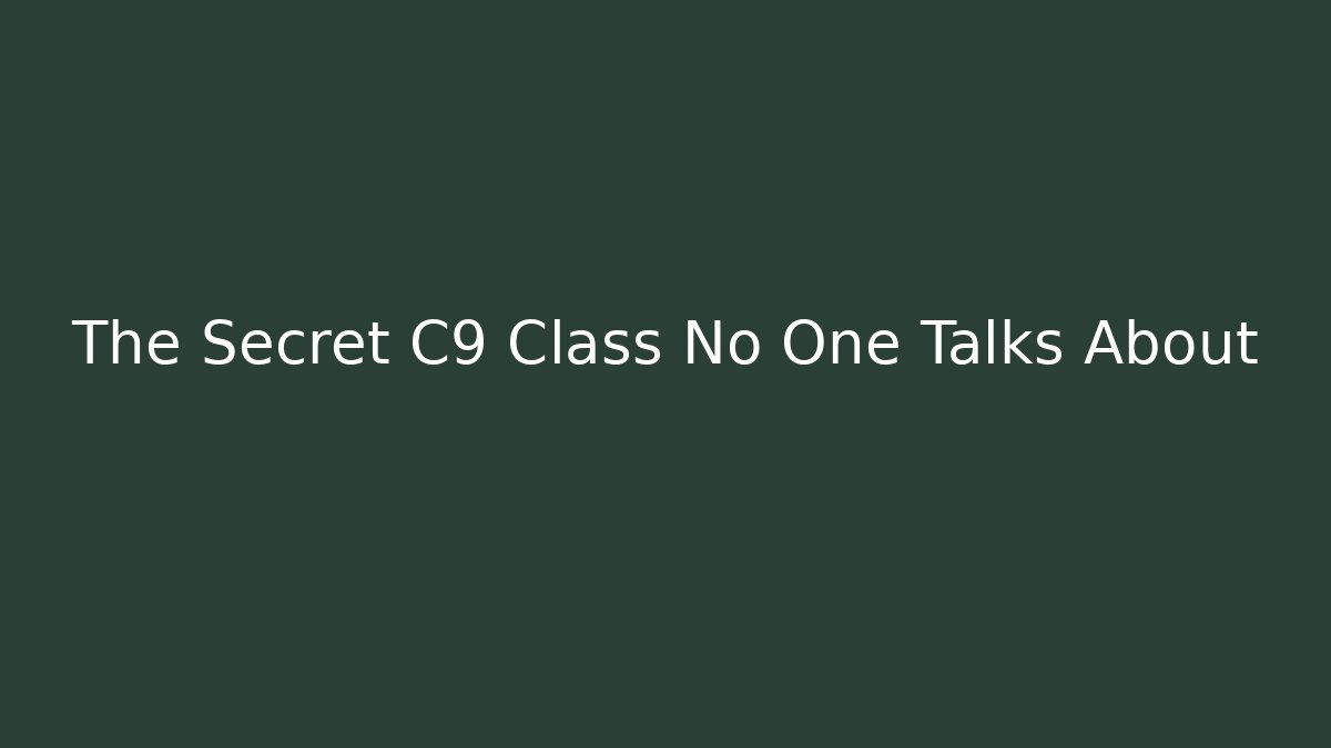 The Secret C9 Class No One Talks About