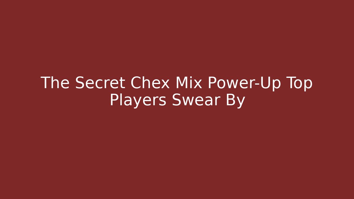 The Secret Chex Mix Power-Up Top Players Swear By