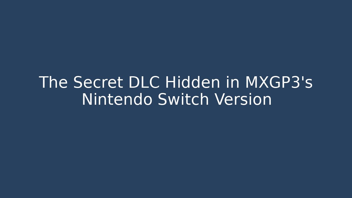 The Secret DLC Hidden in MXGP3’s Nintendo Switch Version