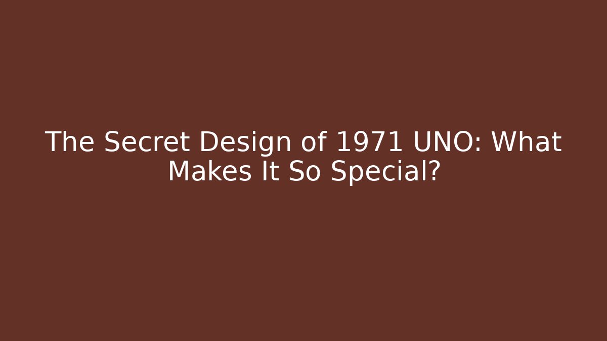 The Secret Design of 1971 UNO: What Makes It So Special?