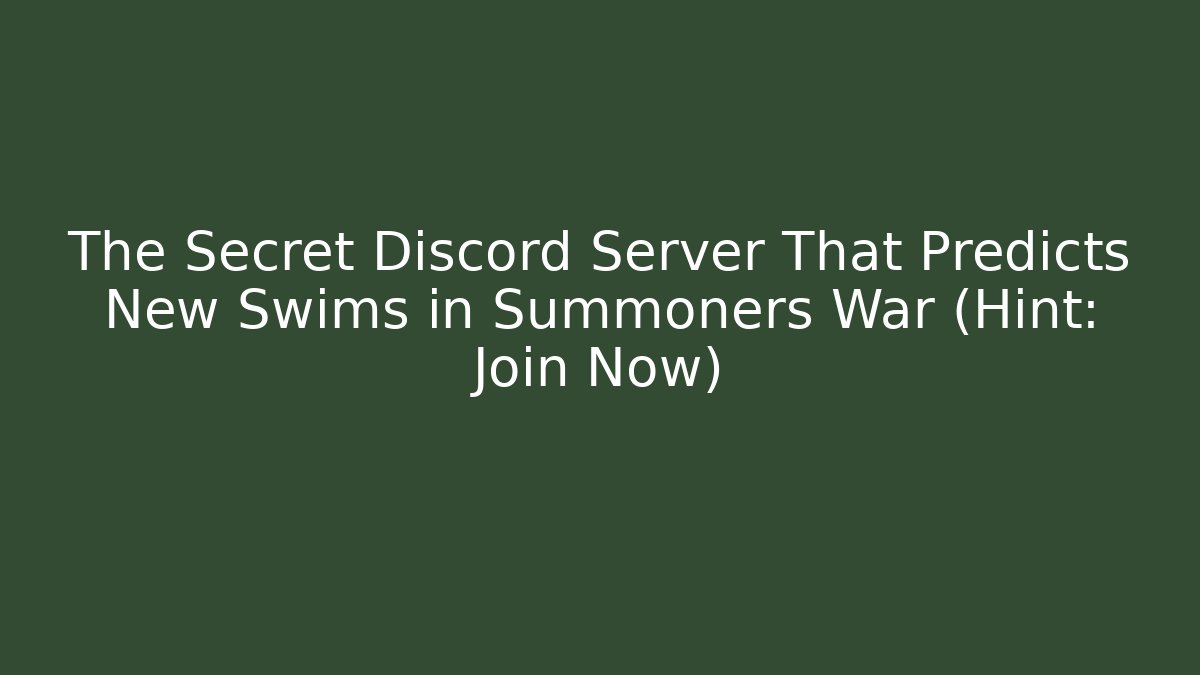 The Secret Discord Server That Predicts New Swims in Summoners War (Hint: Join Now)