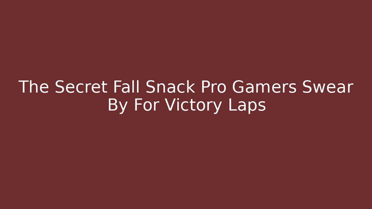 The Secret Fall Snack Pro Gamers Swear By For Victory Laps