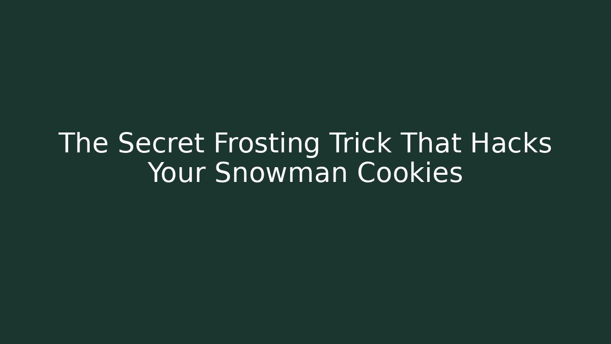 The Secret Frosting Trick That Hacks Your Snowman Cookies