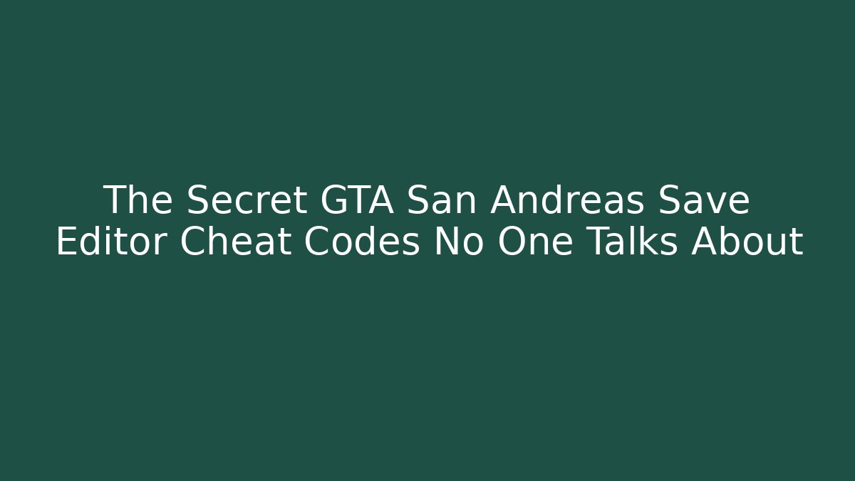 The Secret GTA San Andreas Save Editor Cheat Codes No One Talks About - Buddy Program