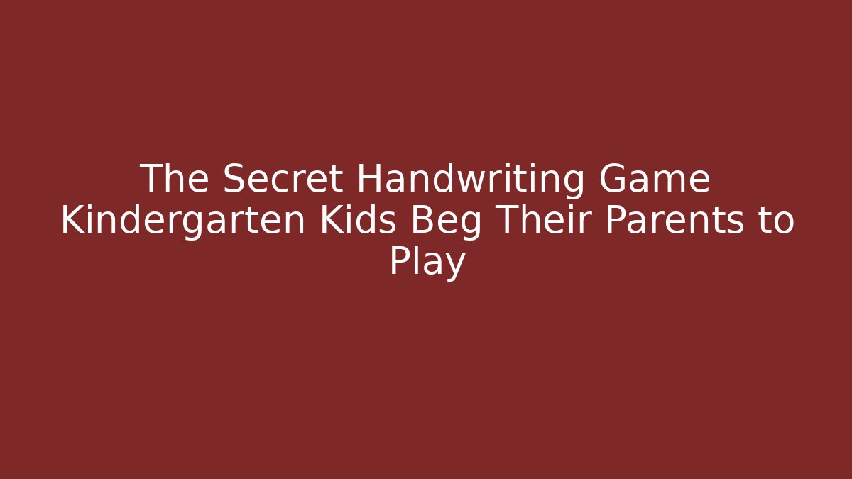 The Secret Handwriting Game Kindergarten Kids Beg Their Parents to Play
