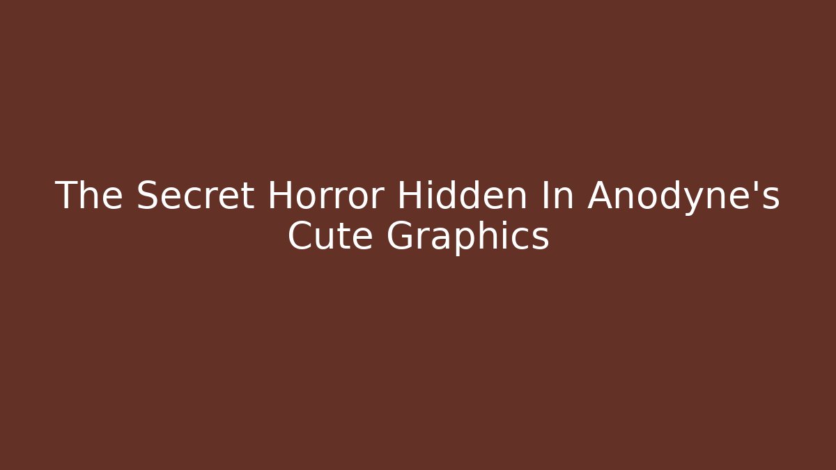 The Secret Horror Hidden In Anodyne’s Cute Graphics