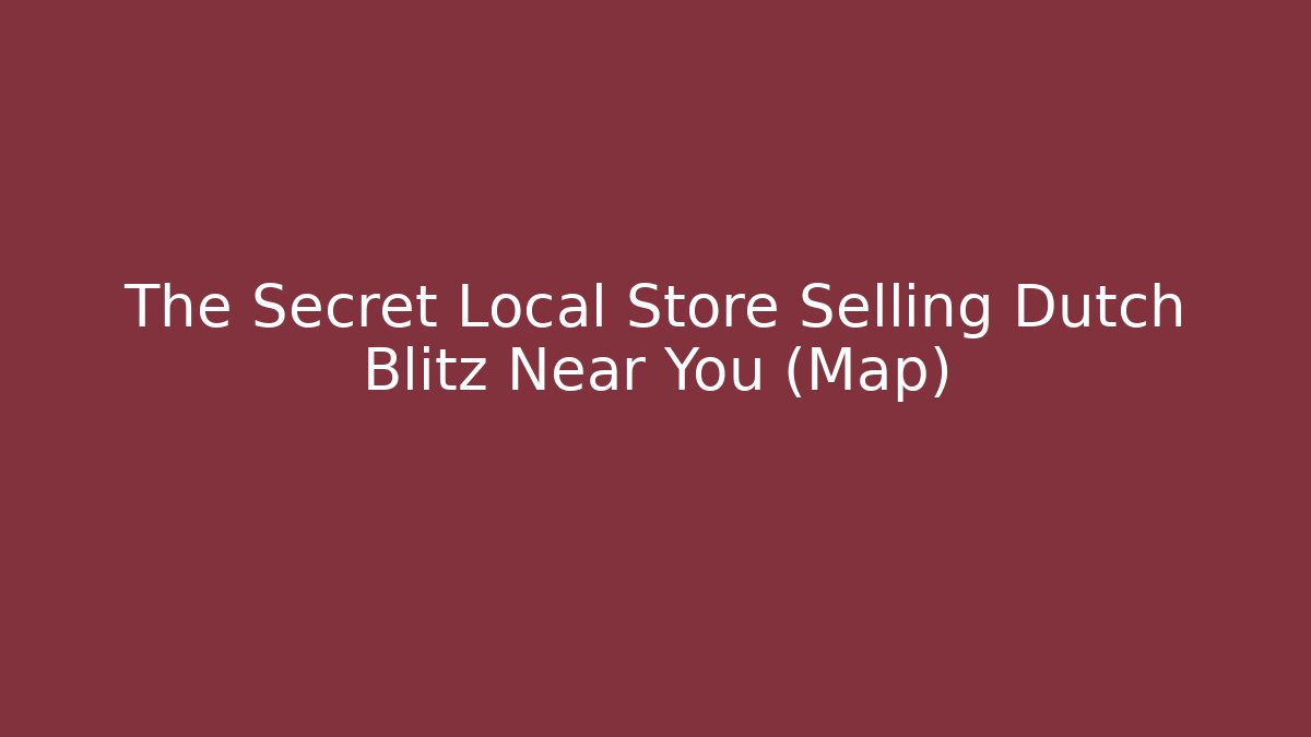 The Secret Local Store Selling Dutch Blitz Near You (Map)