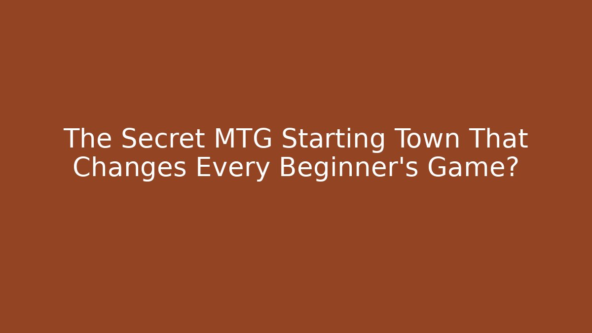 The Secret MTG Starting Town That Changes Every Beginner’s Game? - Buddy Program