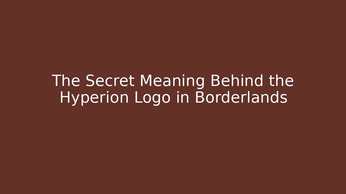 The Secret Meaning Behind the Hyperion Logo in Borderlands