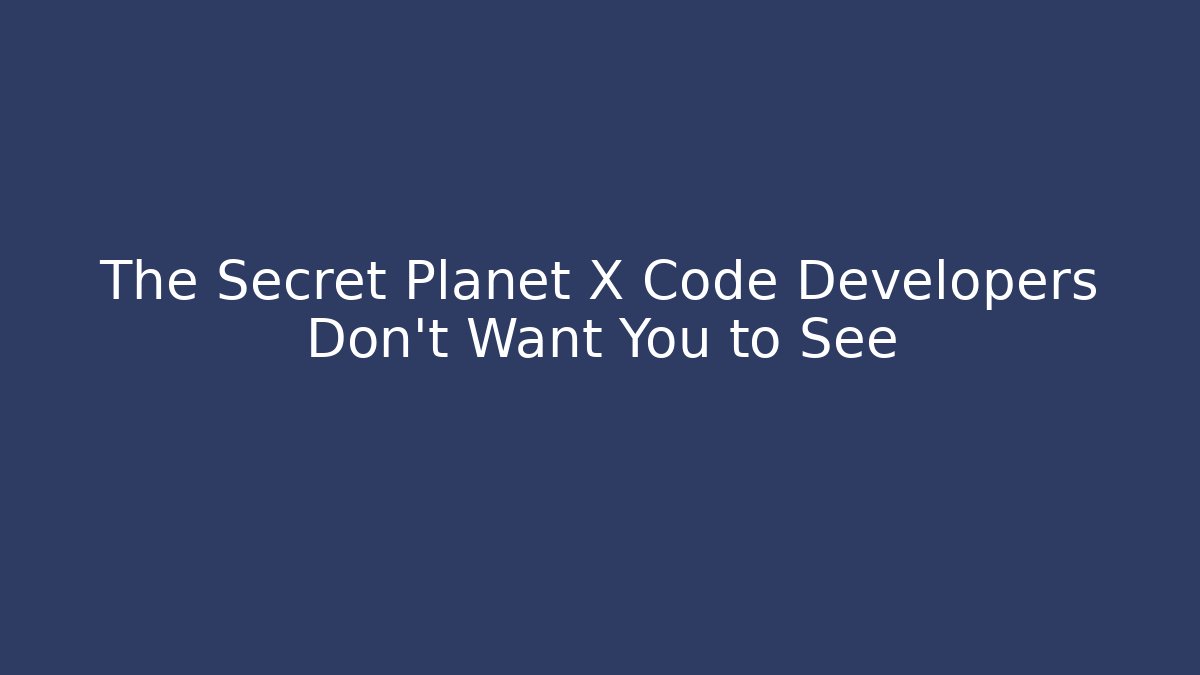 The Secret Planet X Code Developers Don't Want You to See - Buddy Program