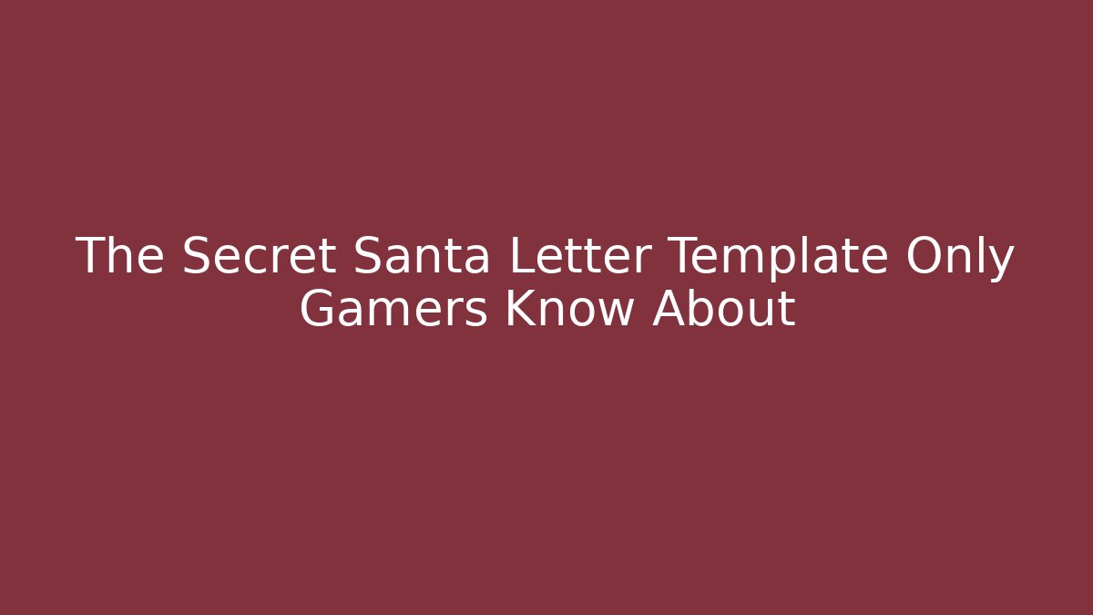 The Secret Santa Letter Template Only Gamers Know About - Buddy Program