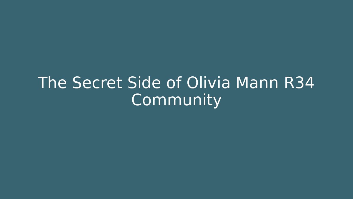 The Secret Side of Olivia Mann R34 Community