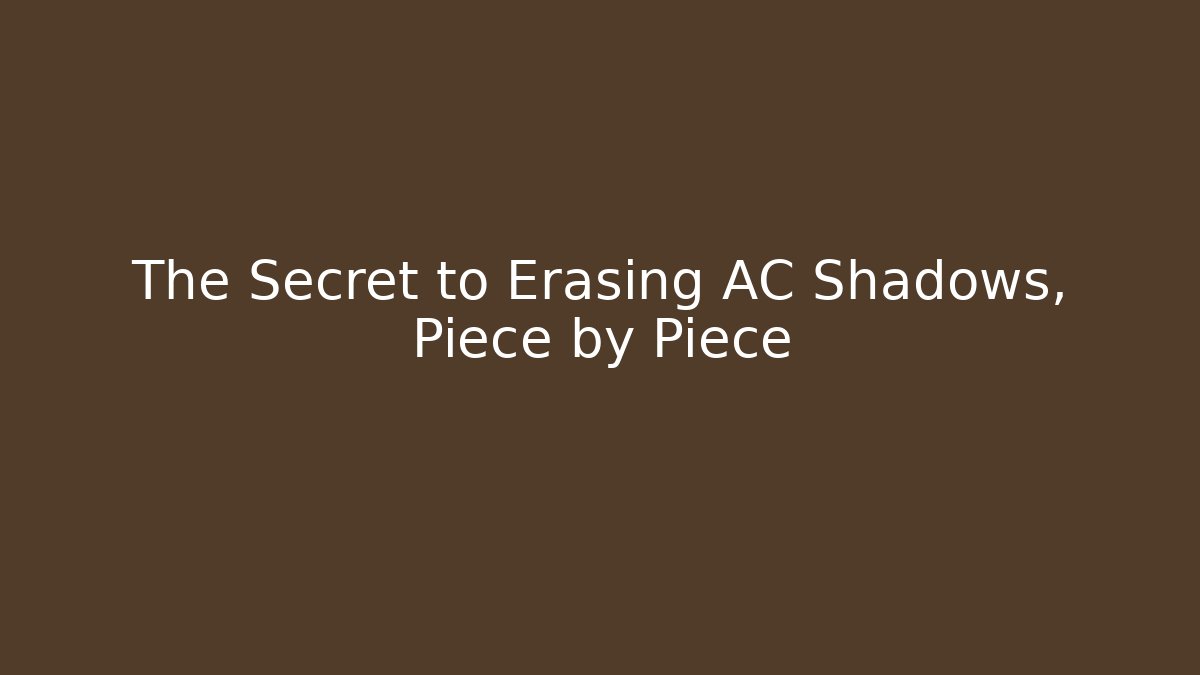 The Secret to Erasing AC Shadows, Piece by Piece - Buddy Program