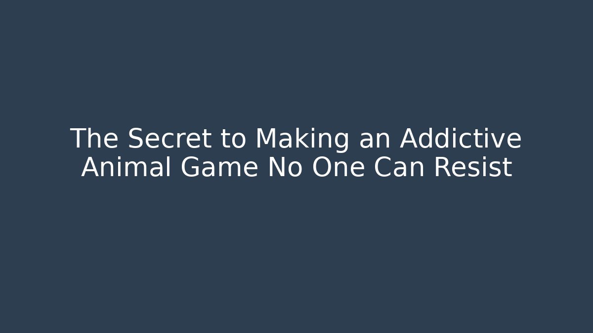 The Secret to Making an Addictive Animal Game No One Can Resist