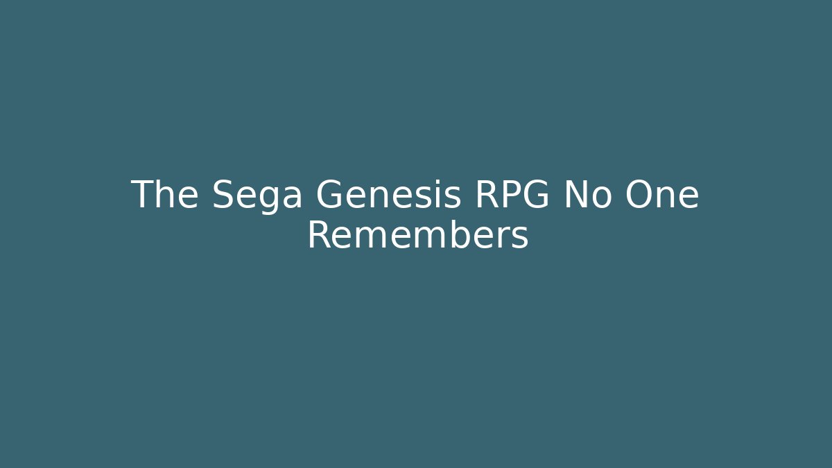 The Sega Genesis RPG No One Remembers