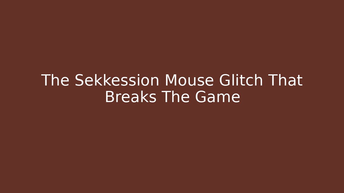 The Sekkession Mouse Glitch That Breaks The Game