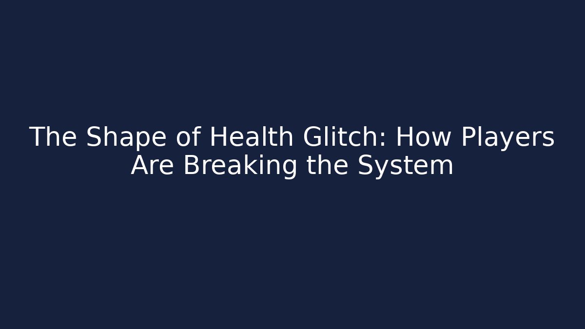 The Shape of Health Glitch: How Players Are Breaking the System