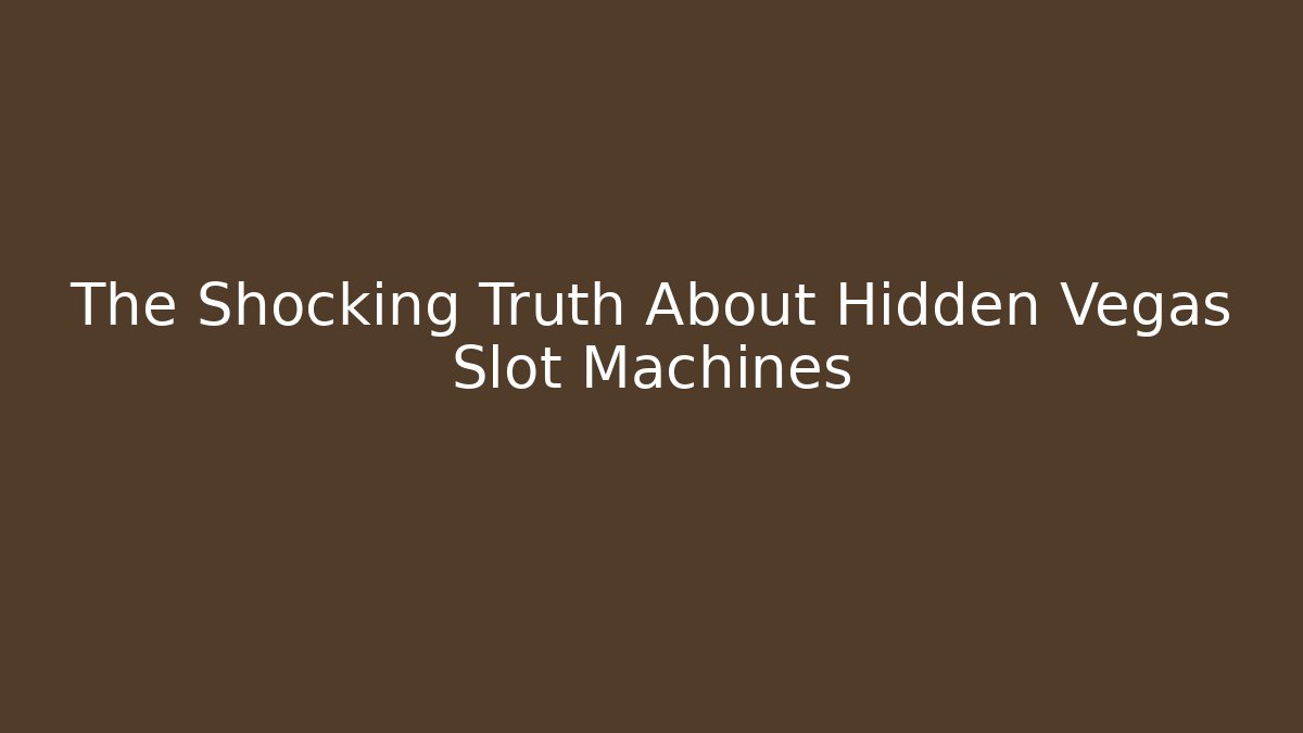 The Shocking Truth About Hidden Vegas Slot Machines - Buddy Program