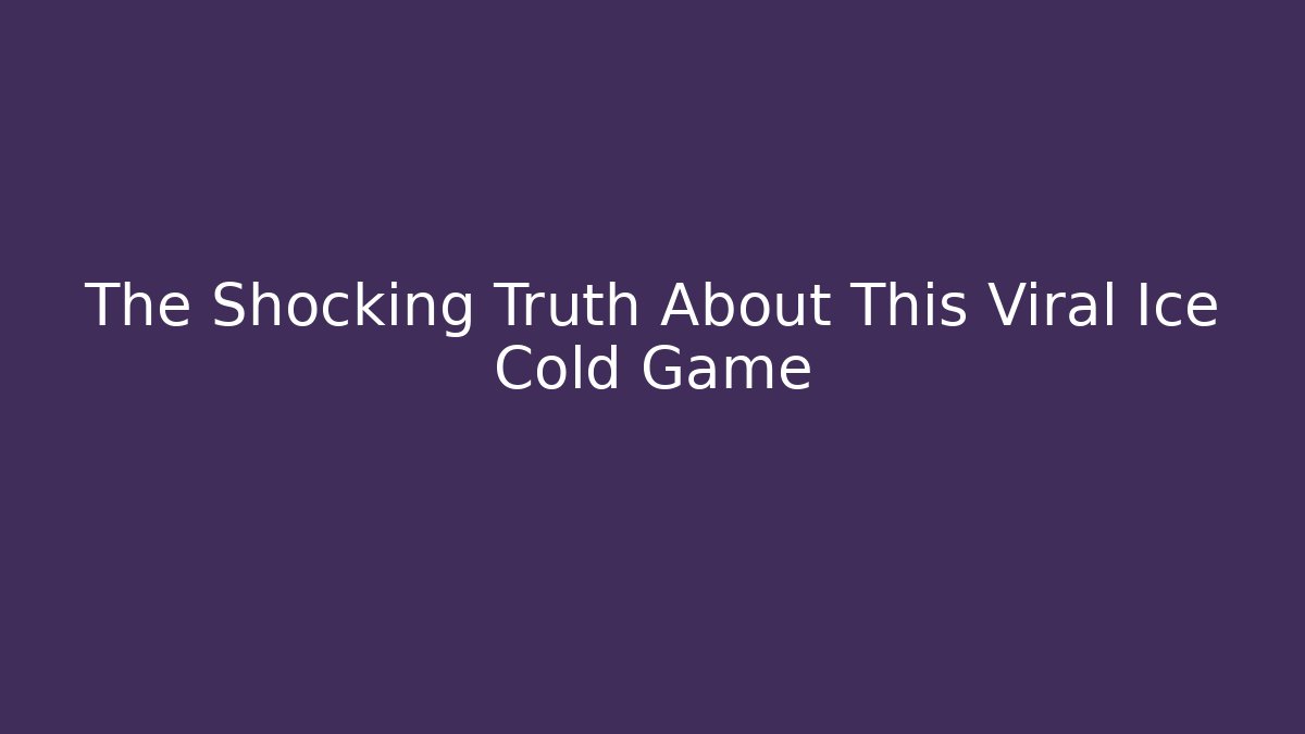 The Shocking Truth About This Viral Ice Cold Game