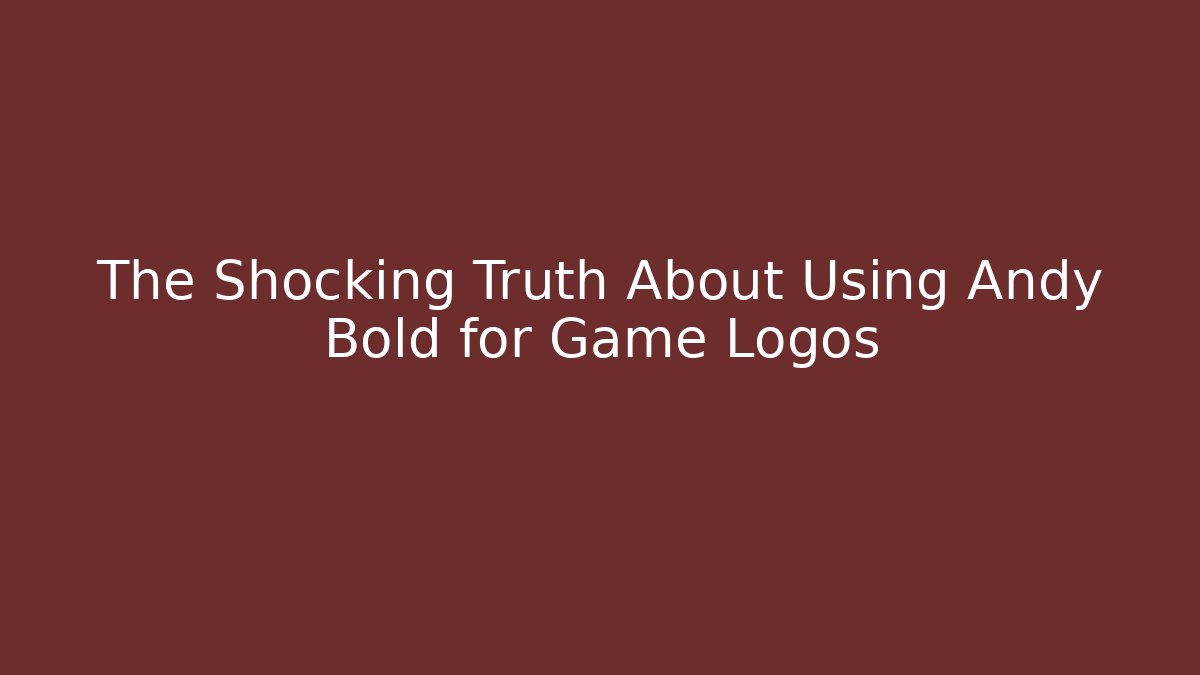 The Shocking Truth About Using Andy Bold for Game Logos - Buddy Program