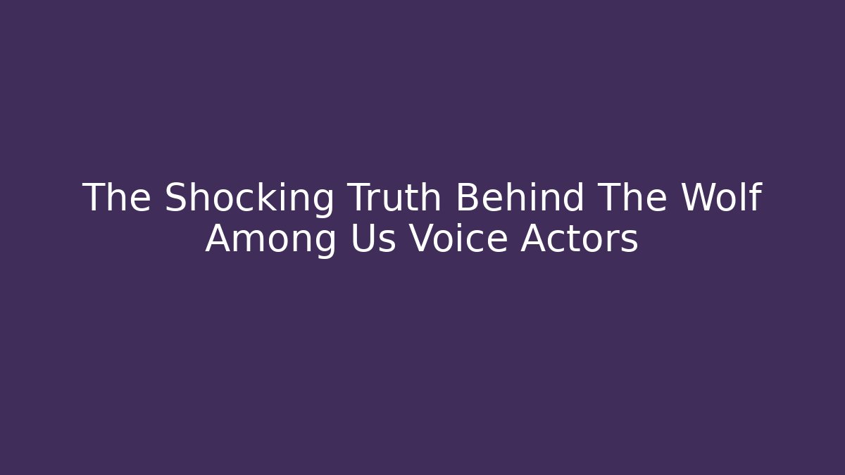 The Shocking Truth Behind The Wolf Among Us Voice Actors