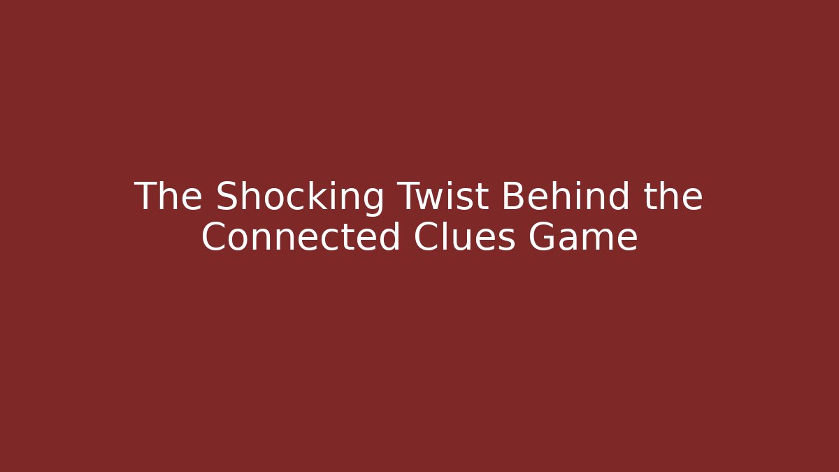 The Shocking Twist Behind the Connected Clues Game - Buddy Program