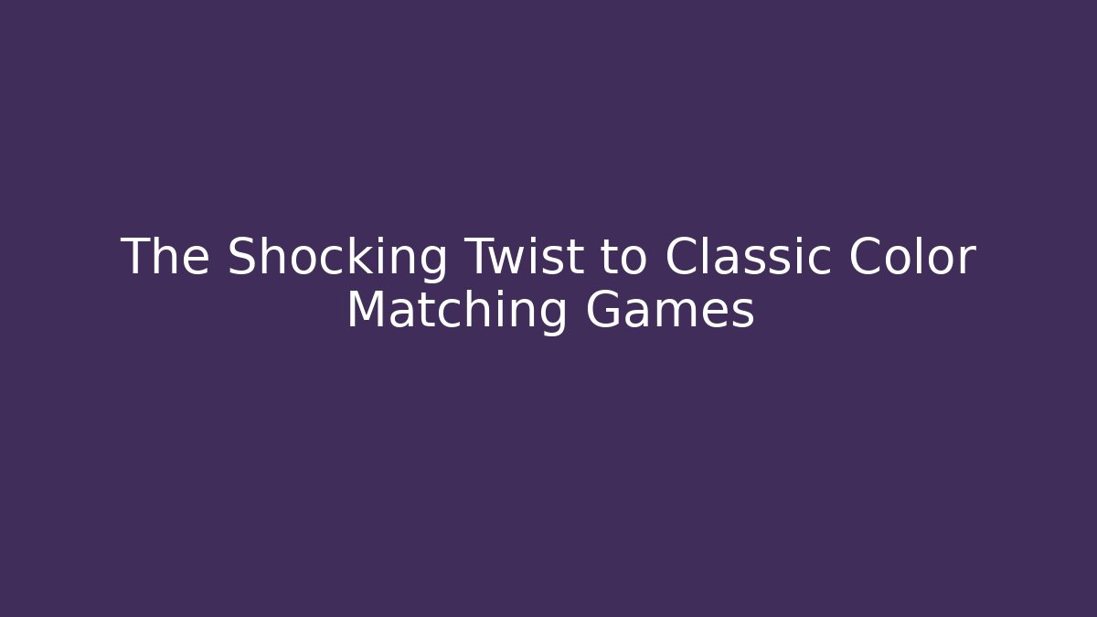 The Shocking Twist to Classic Color Matching Games