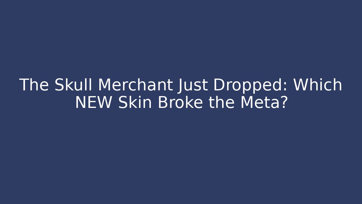 The Skull Merchant Just Dropped: Which NEW Skin Broke the Meta?