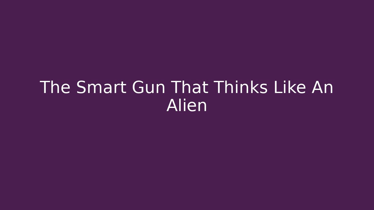 The Smart Gun That Thinks Like An Alien - Buddy Program