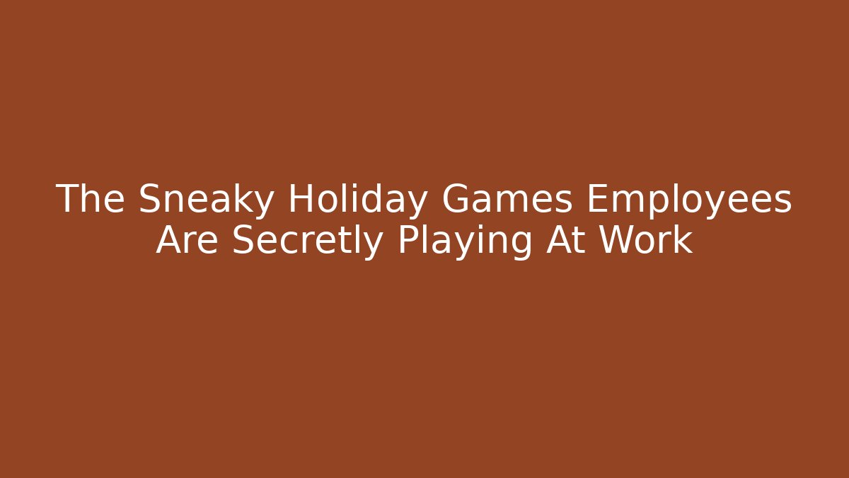 The Sneaky Holiday Games Employees Are Secretly Playing At Work - Buddy Program