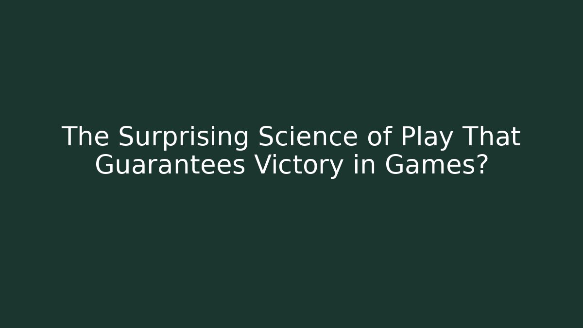 The Surprising Science of Play That Guarantees Victory in Games? - Buddy Program