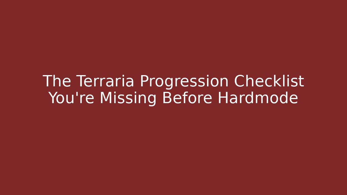 The Terraria Progression Checklist You're Missing Before Hardmode