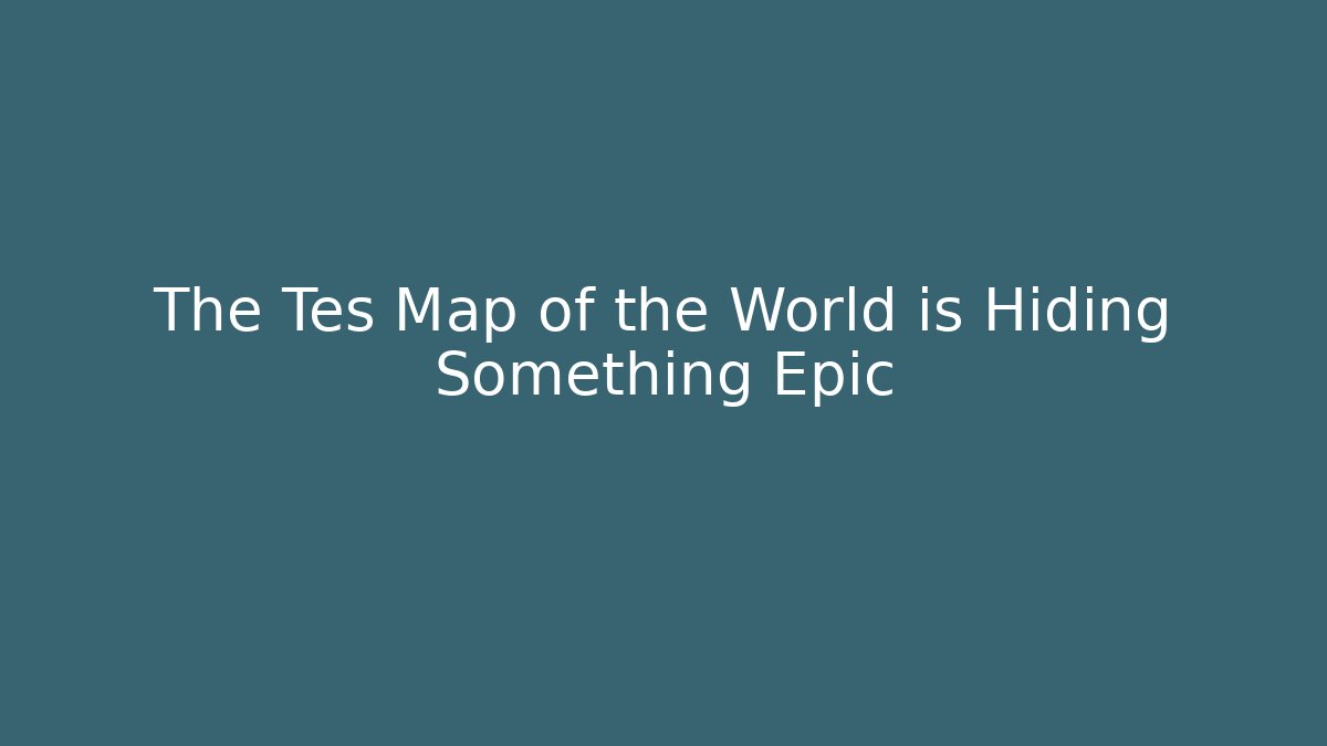The Tes Map of the World is Hiding Something Epic
