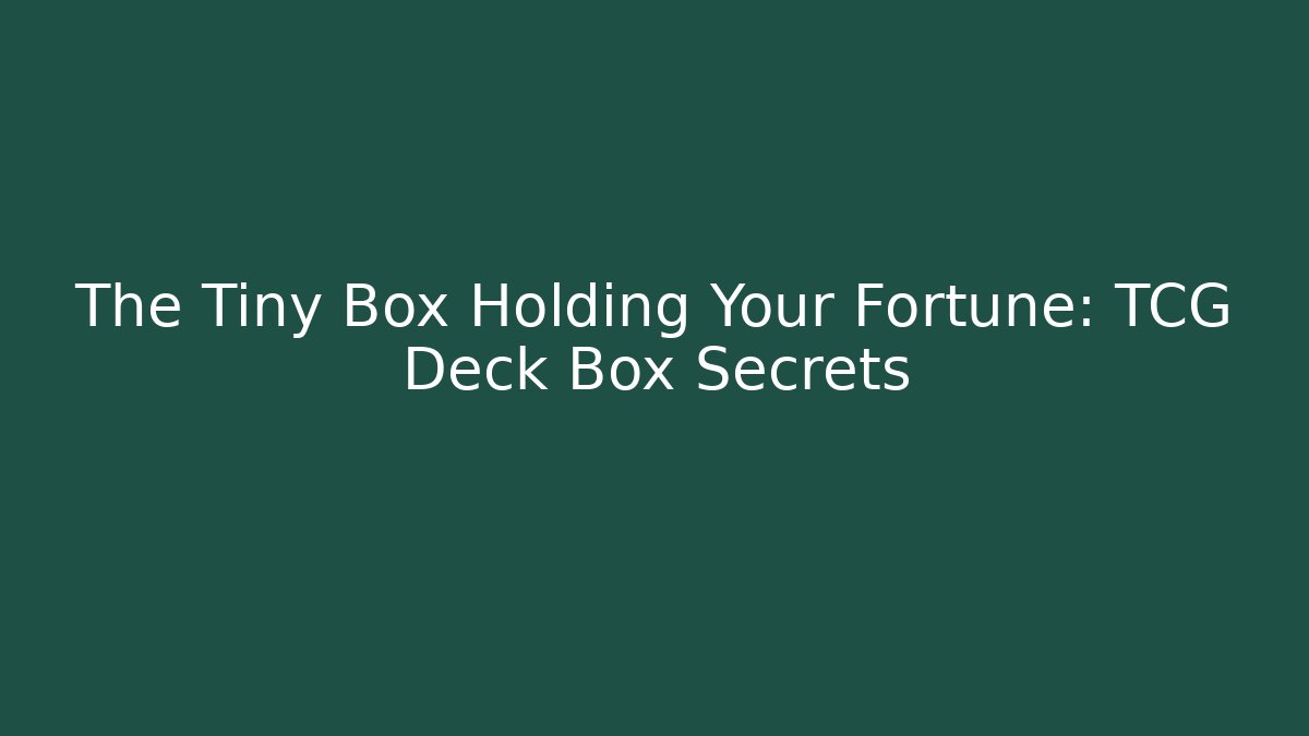The Tiny Box Holding Your Fortune: TCG Deck Box Secrets - Buddy Program