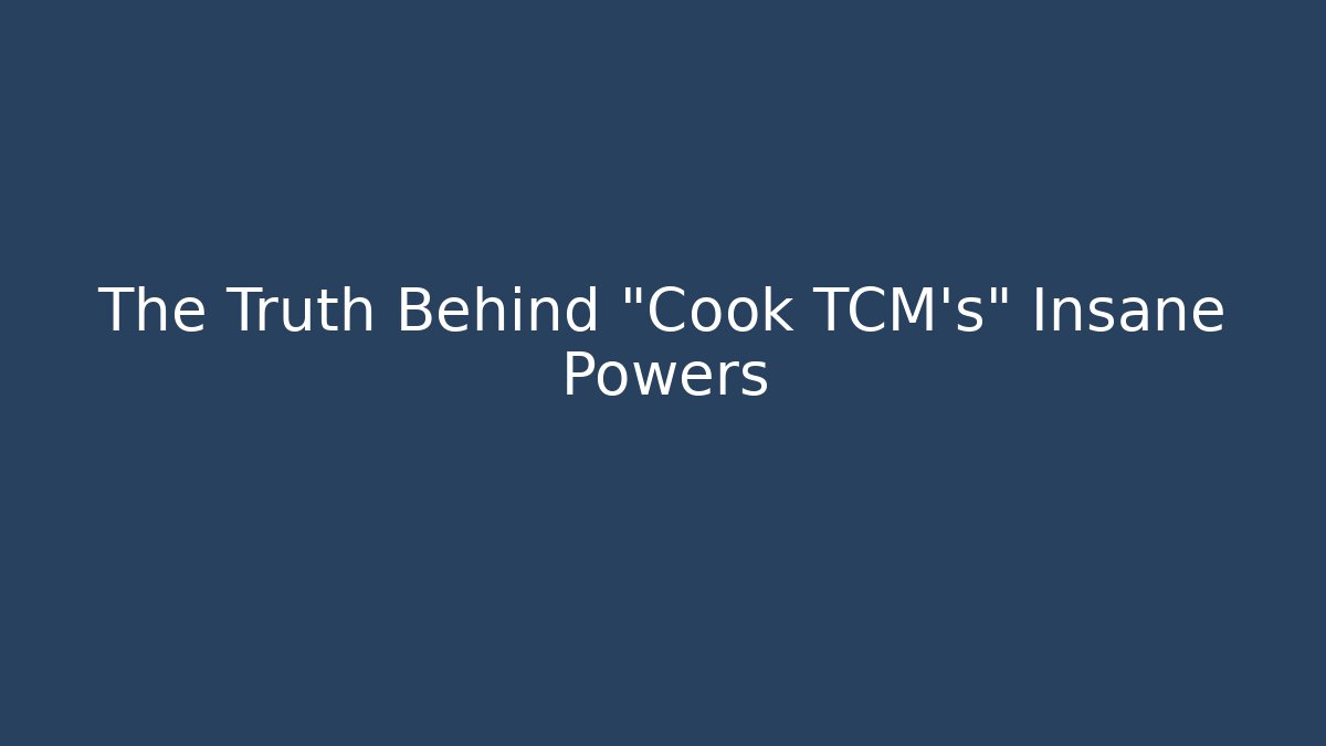 The Truth Behind "Cook TCM's" Insane Powers