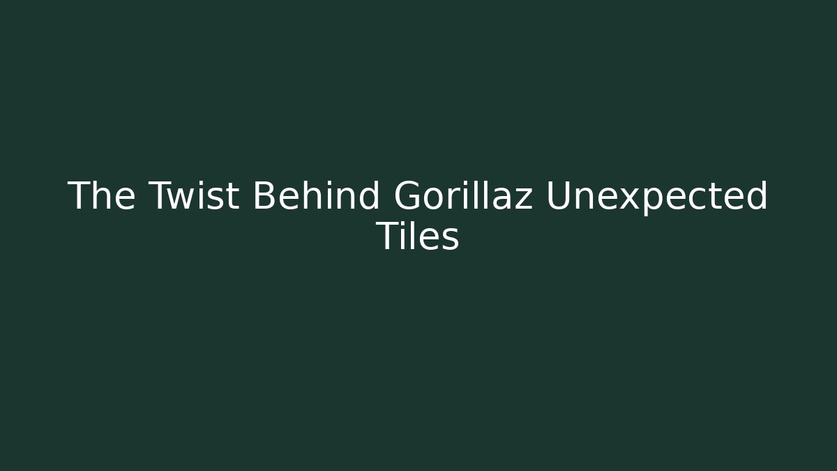 The Twist Behind Gorillaz Unexpected Tiles