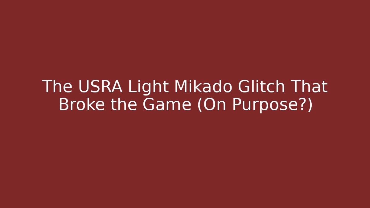 The USRA Light Mikado Glitch That Broke the Game (On Purpose?)