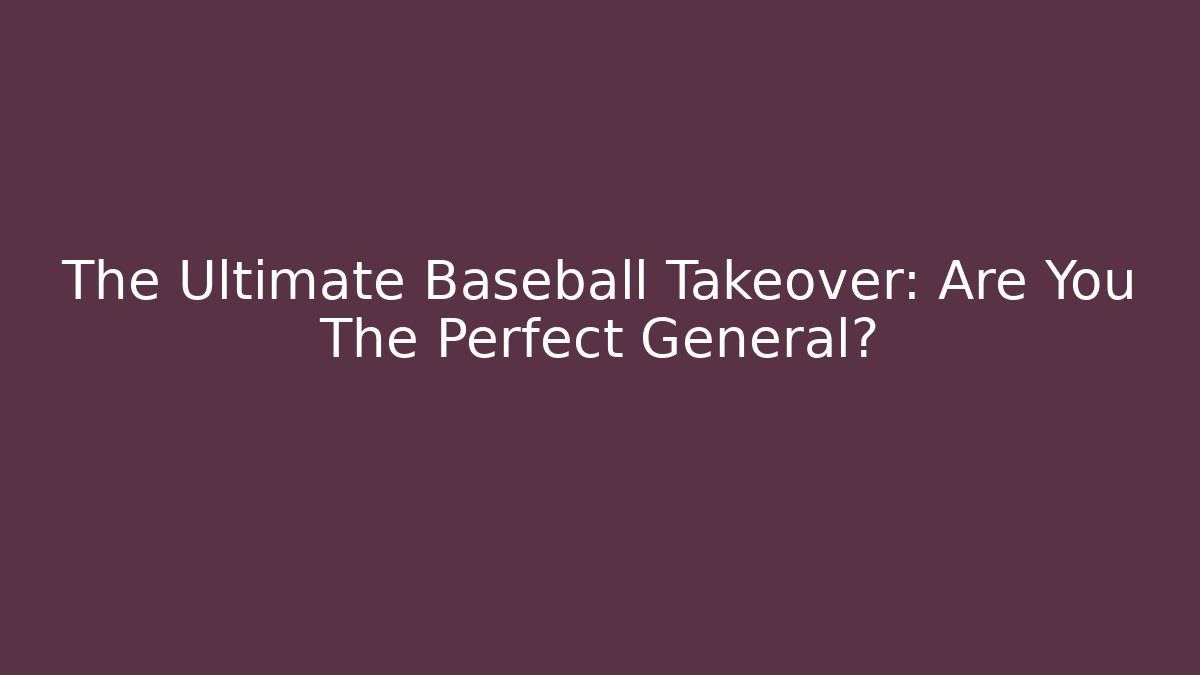 The Ultimate Baseball Takeover: Are You The Perfect General? - Buddy Program