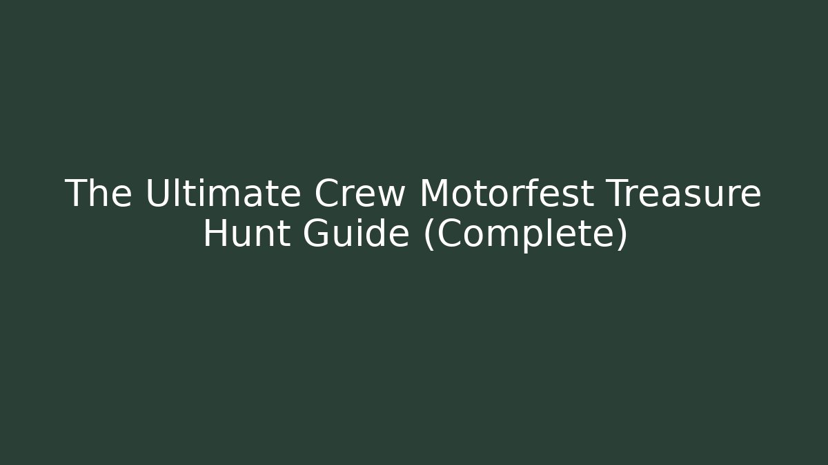 The Ultimate Crew Motorfest Treasure Hunt Guide (Complete)