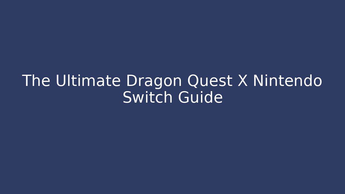 The Ultimate Dragon Quest X Nintendo Switch Guide - Buddy Program