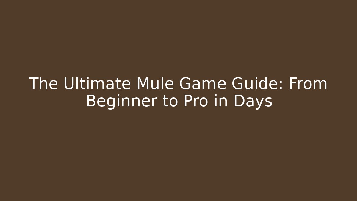 The Ultimate Mule Game Guide: From Beginner to Pro in Days - Buddy Program