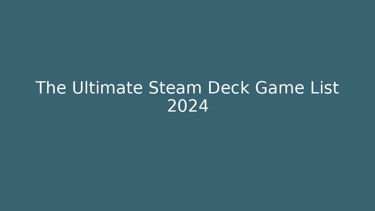 The Ultimate Steam Deck Game List 2024 - Buddy Program