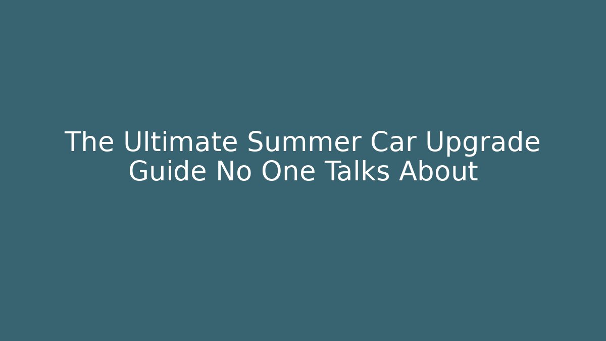 The Ultimate Summer Car Upgrade Guide No One Talks About - Buddy Program