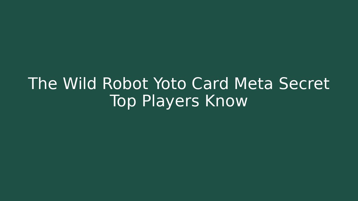 The Wild Robot Yoto Card Meta Secret Top Players Know