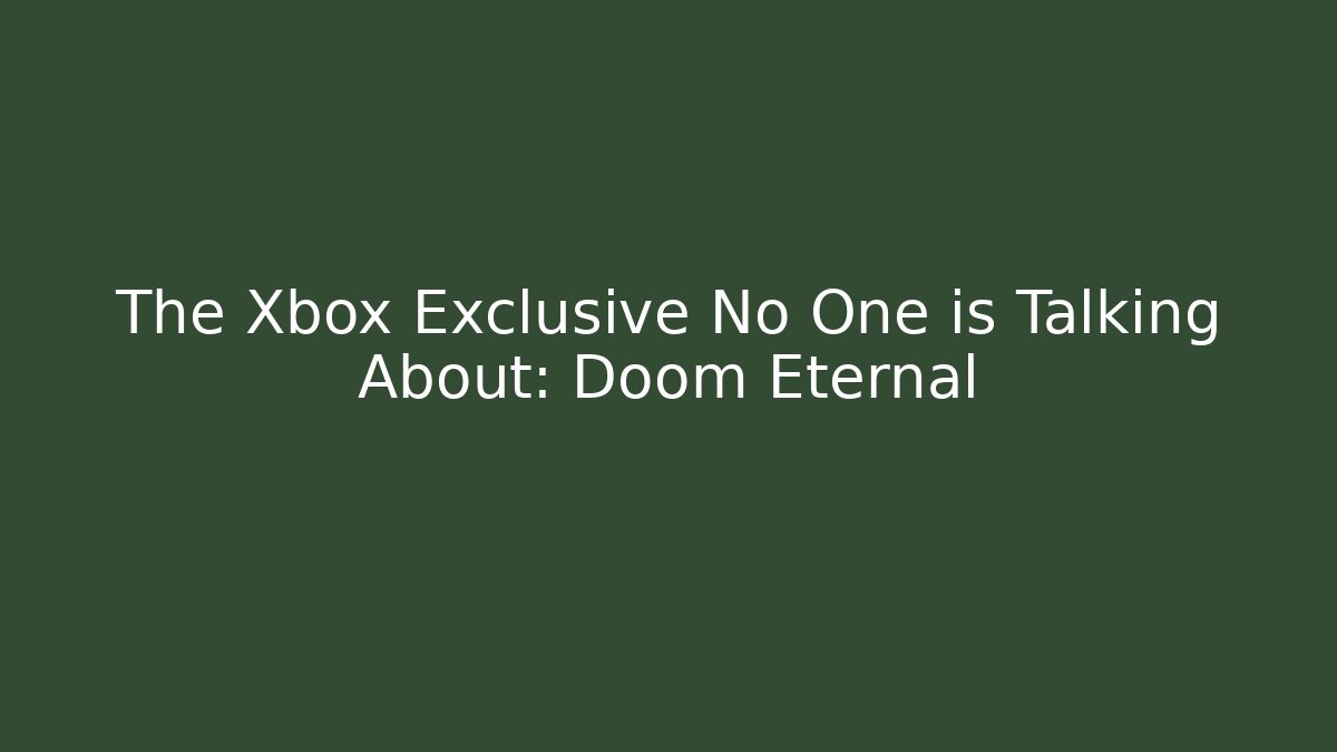 The Xbox Exclusive No One is Talking About: Doom Eternal