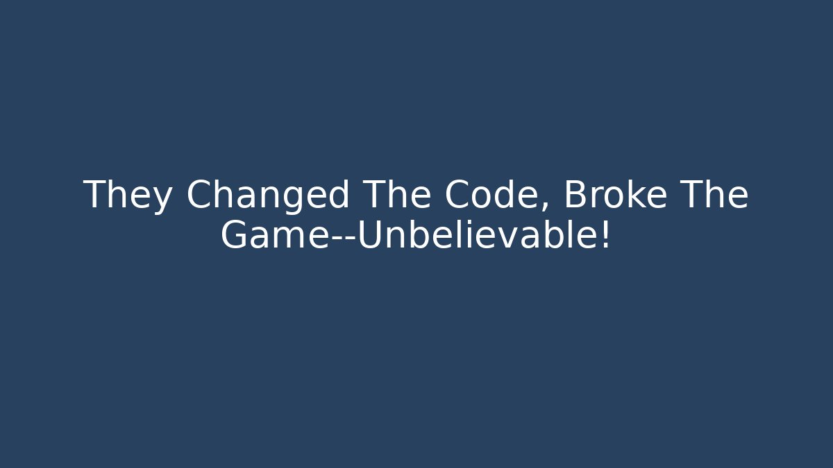 They Changed The Code, Broke The Game—Unbelievable! - Buddy Program