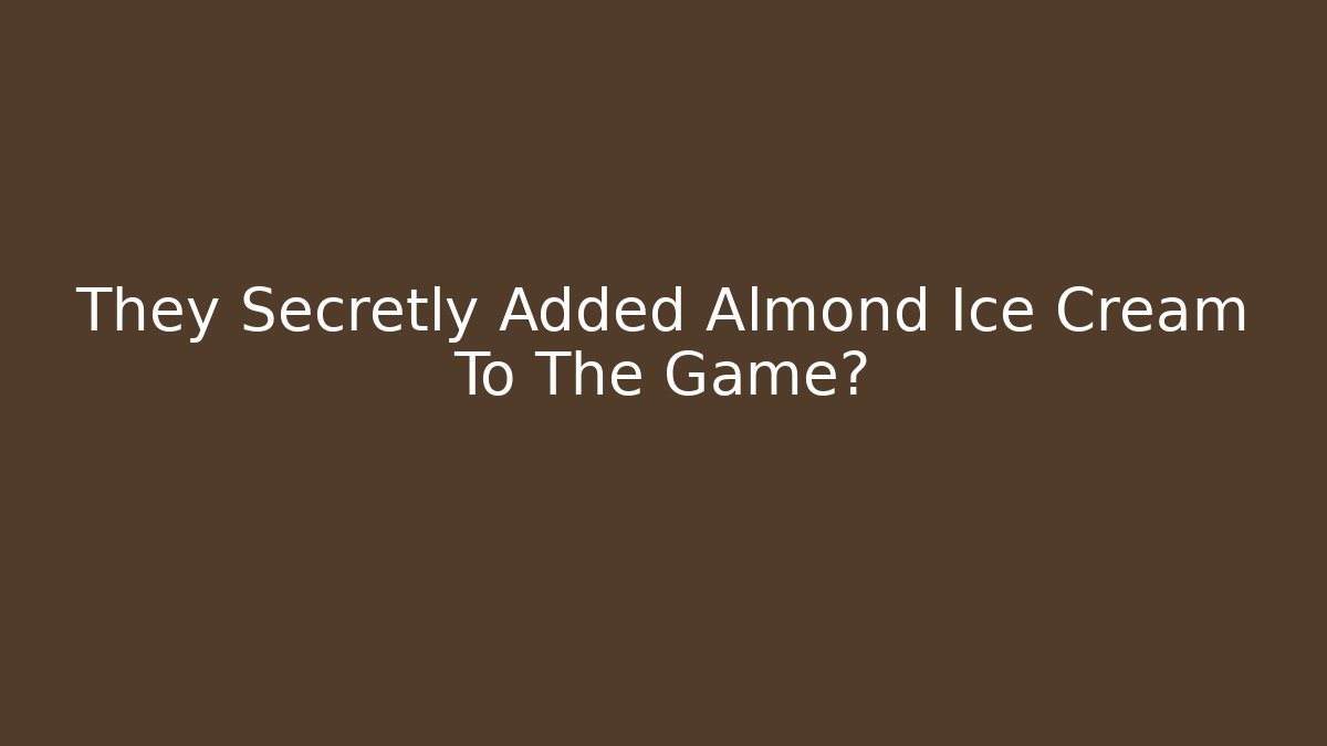 They Secretly Added Almond Ice Cream To The Game? - Buddy Program