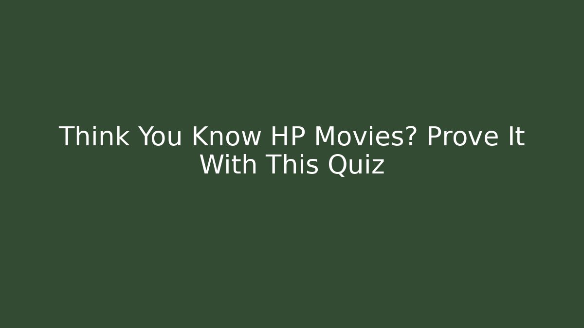 Think You Know HP Movies? Prove It With This Quiz