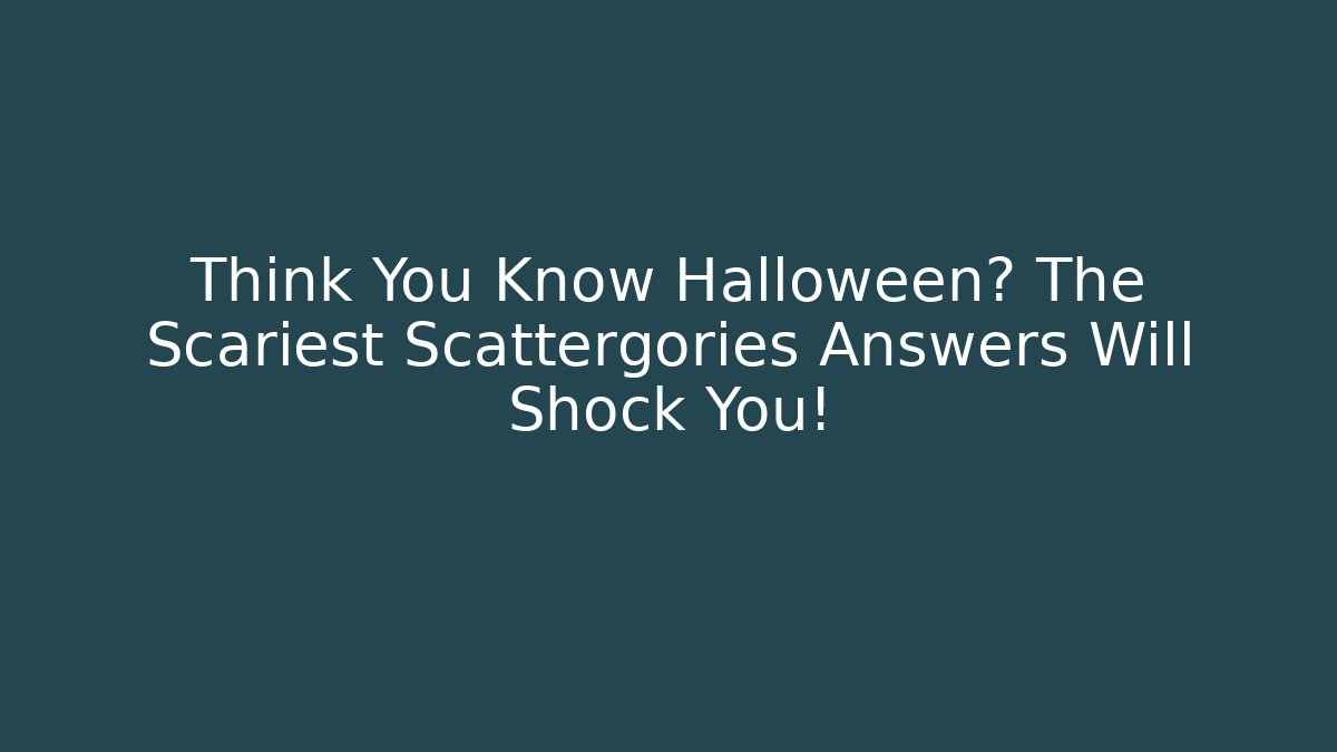Think You Know Halloween? The Scariest Scattergories Answers Will Shock You!